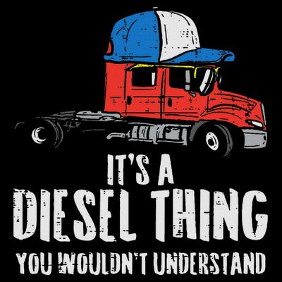 Its A Diesel Thing Semi Truck Trucking Trucker Driver Gift T-Shirt