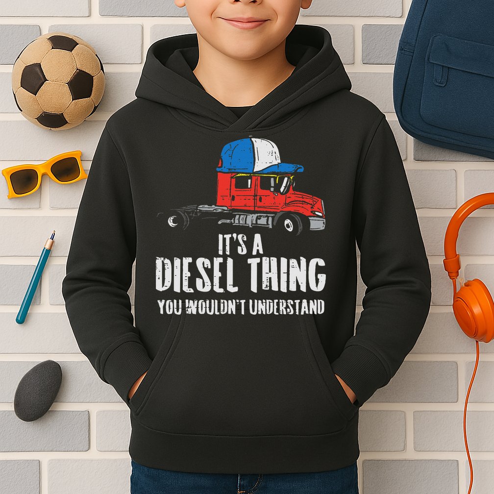 Its A Diesel Thing Semi Truck Trucking Trucker Driver Gift Kids Hoodie