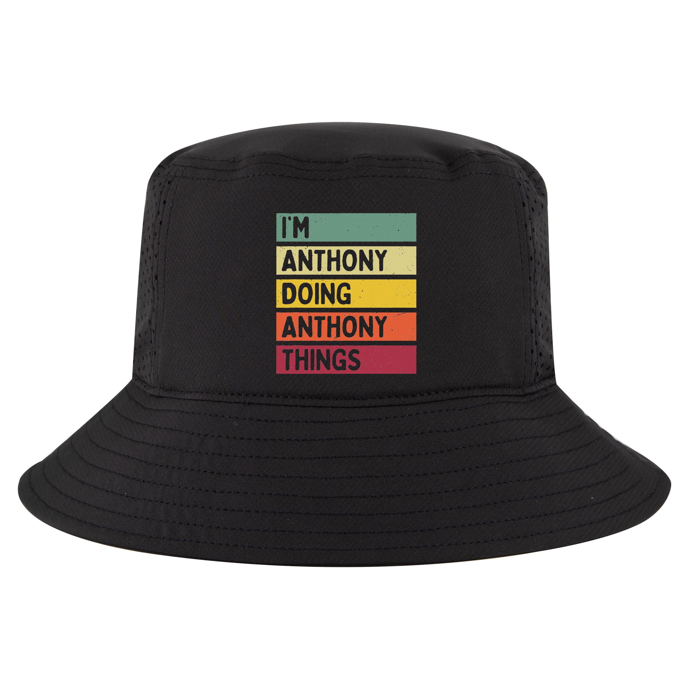 IM Anthony Doing Anthony Things Funny Personalized Quote Cool Comfort Performance Bucket Hat