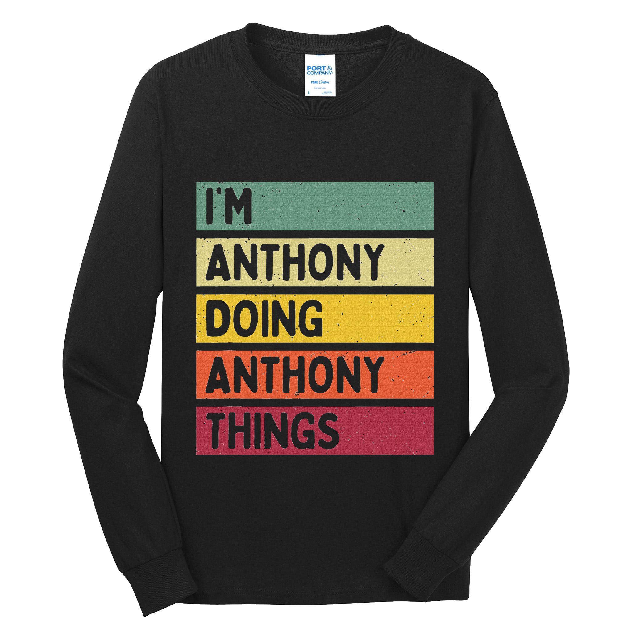 IM Anthony Doing Anthony Things Funny Personalized Quote Tall Long Sleeve T-Shirt