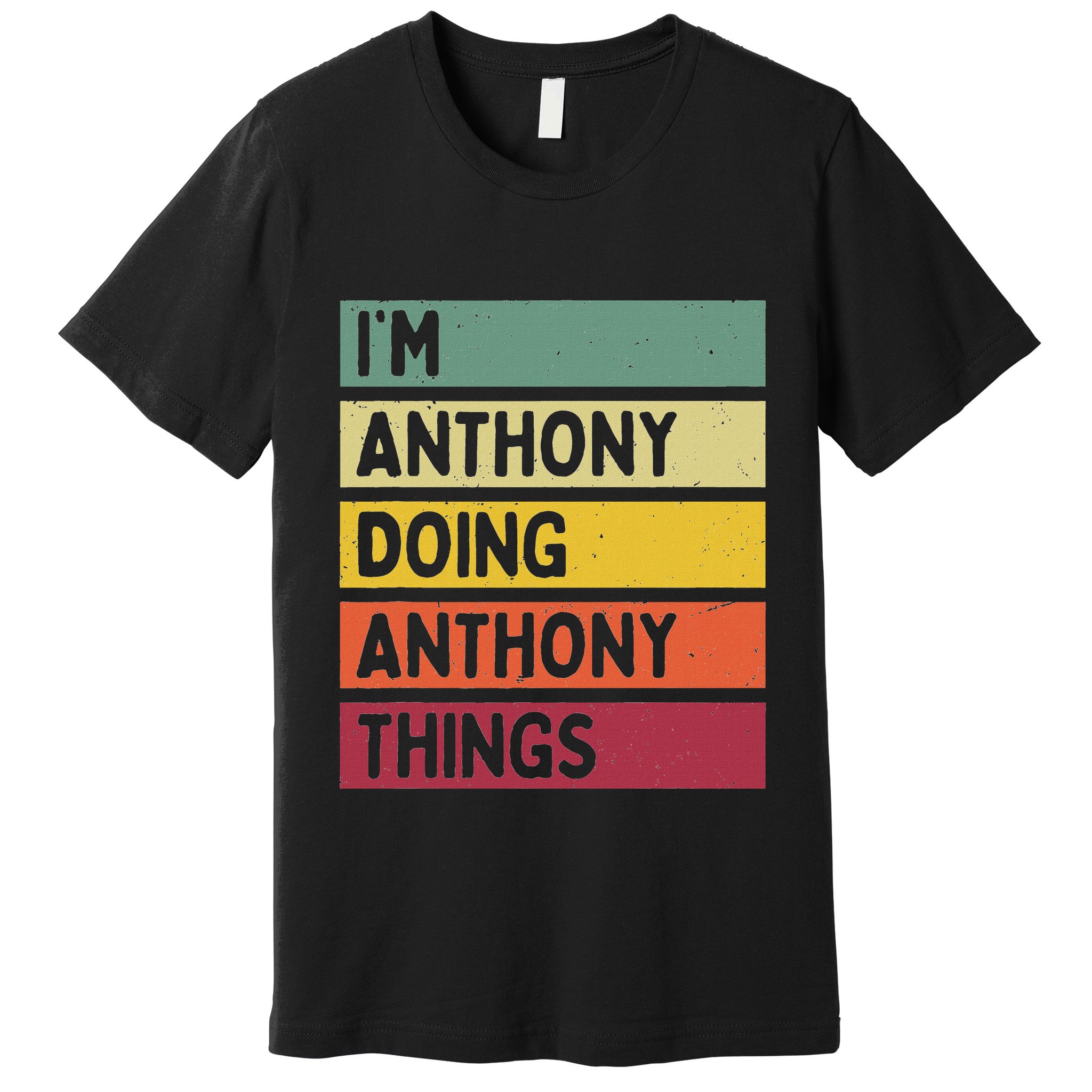 IM Anthony Doing Anthony Things Funny Personalized Quote Premium T-Shirt