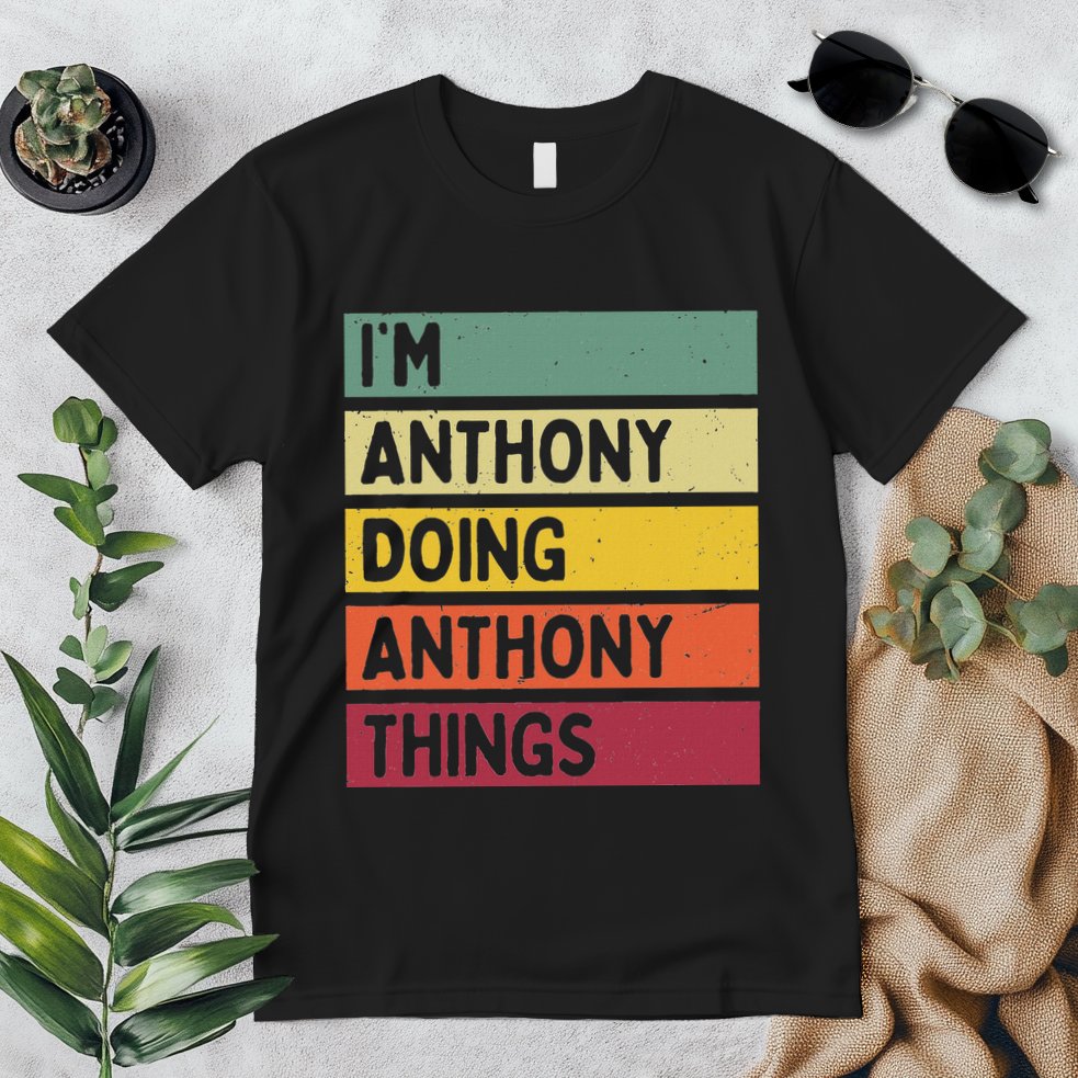 IM Anthony Doing Anthony Things Funny Personalized Quote Premium T-Shirt