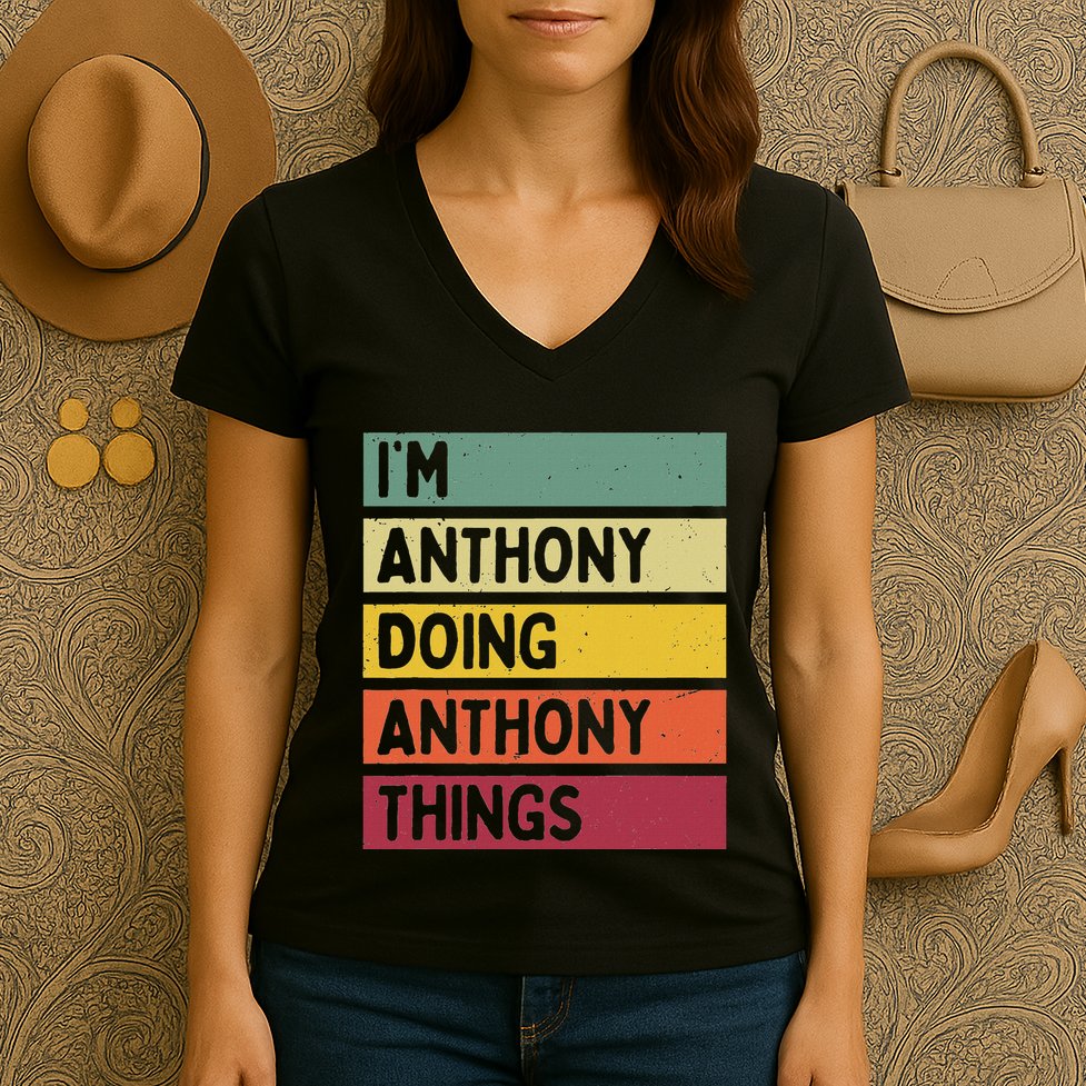 IM Anthony Doing Anthony Things Funny Personalized Quote Women's V-Neck T-Shirt