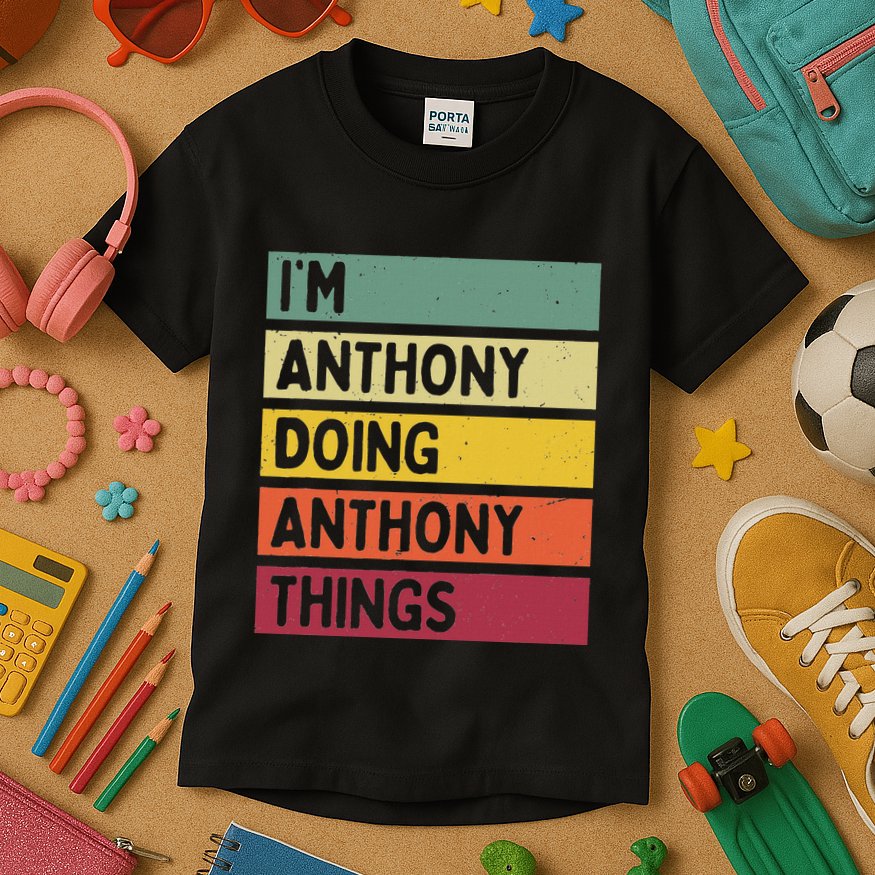 IM Anthony Doing Anthony Things Funny Personalized Quote Kids T-Shirt