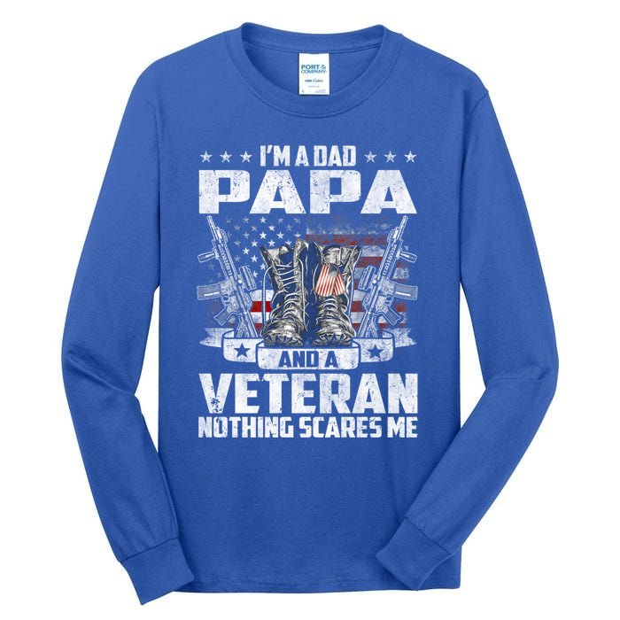 I'm A Dad Papa And A Veteran Nothing Scares Me Fathers Day Gift Tall Long Sleeve T-Shirt