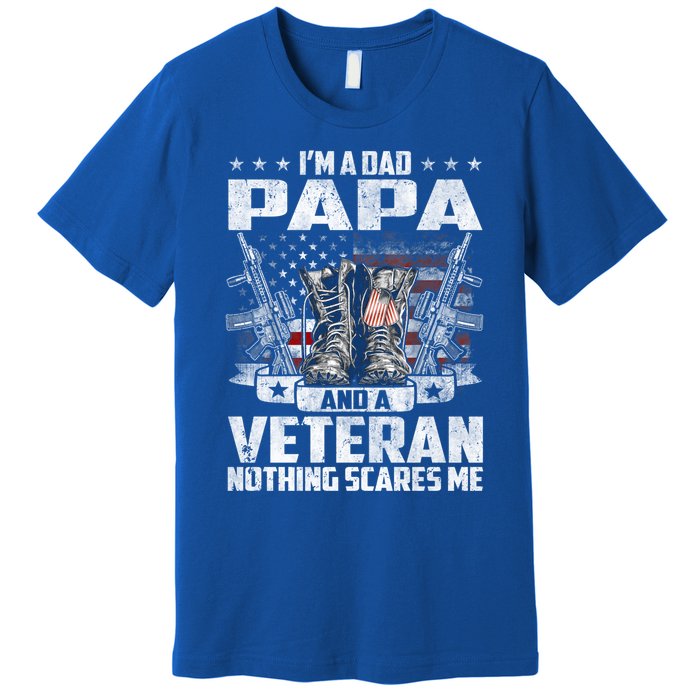 I'm A Dad Papa And A Veteran Nothing Scares Me Fathers Day Gift Premium T-Shirt