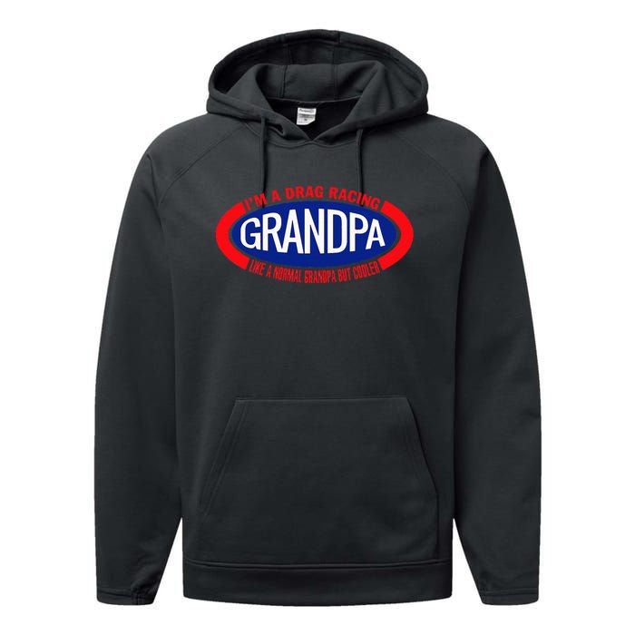 IM A Drag Racing Grandpa Like A Normal Grandpa But Cooler Performance Fleece Hoodie