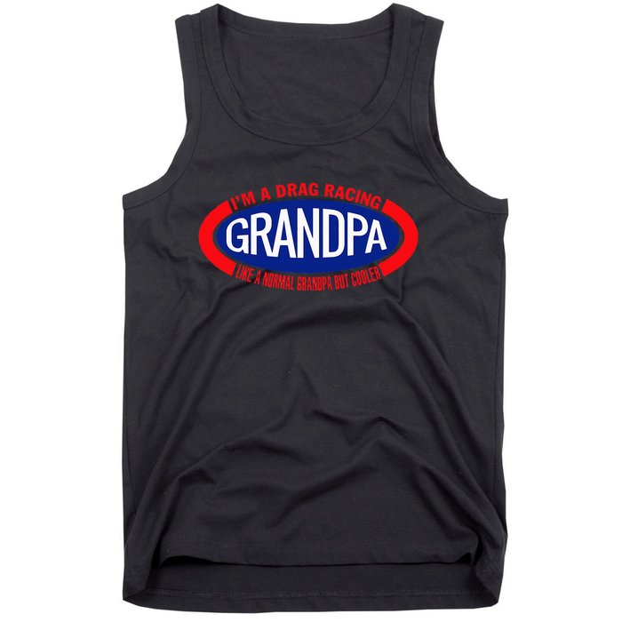 IM A Drag Racing Grandpa Like A Normal Grandpa But Cooler Tank Top