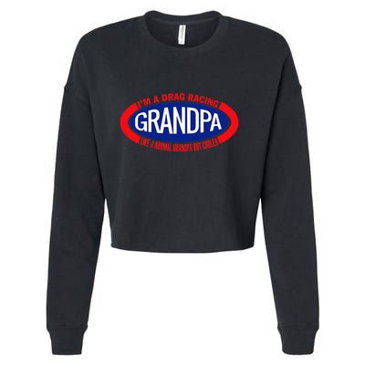 IM A Drag Racing Grandpa Like A Normal Grandpa But Cooler Cropped Pullover Crew