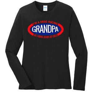 IM A Drag Racing Grandpa Like A Normal Grandpa But Cooler Ladies Long Sleeve Shirt