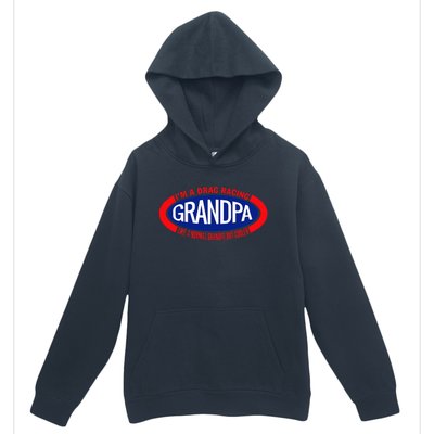 IM A Drag Racing Grandpa Like A Normal Grandpa But Cooler Urban Pullover Hoodie