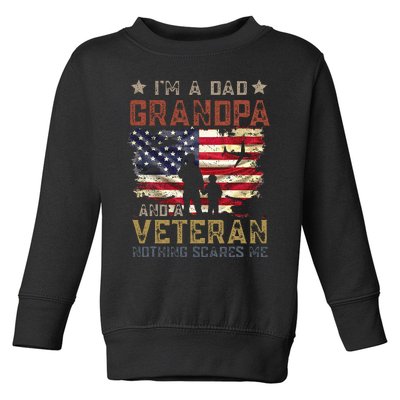 Im A Dad Grandpa And A Veteran Nothing Scares Me Toddler Sweatshirt