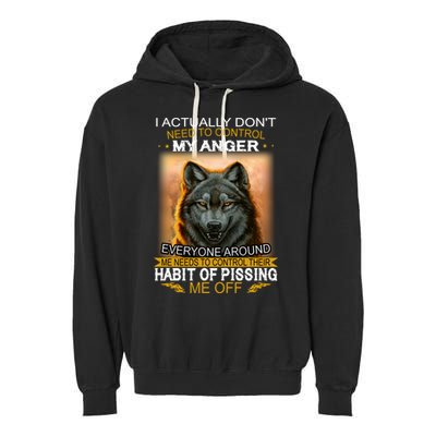 I Actually Dont Need To Control My Anger Every Around Me Garment-Dyed Fleece Hoodie