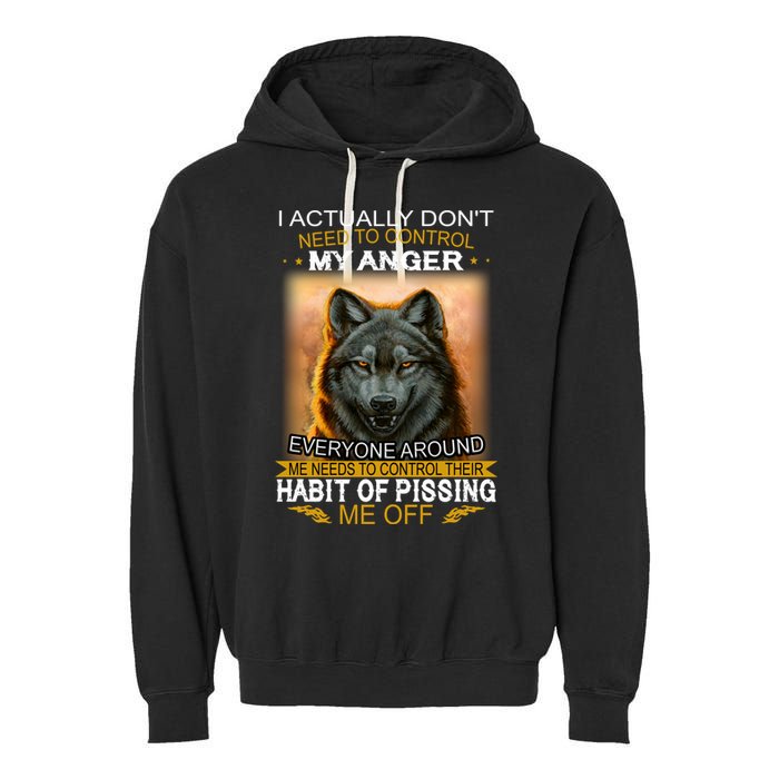 I Actually Dont Need To Control My Anger Every Around Me Garment-Dyed Fleece Hoodie