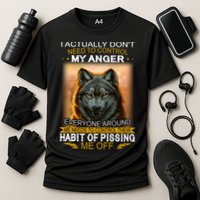 I Actually Dont Need To Control My Anger Every Around Me Performance Shirt