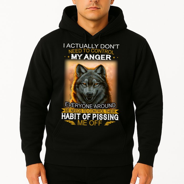 I Actually Dont Need To Control My Anger Every Around Me Hoodie