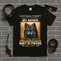 I Actually Dont Need To Control My Anger Every Around Me T-Shirt