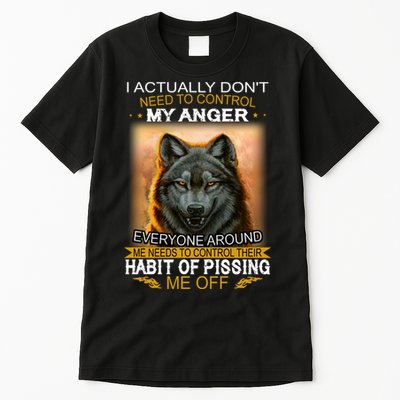 I Actually Dont Need To Control My Anger Every Around Me Tall T-Shirt