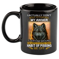I Actually Dont Need To Control My Anger Every Around Me 11oz C Handle Ceramic Mug