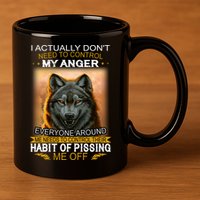 I Actually Dont Need To Control My Anger Every Around Me 11oz C Handle Ceramic Mug