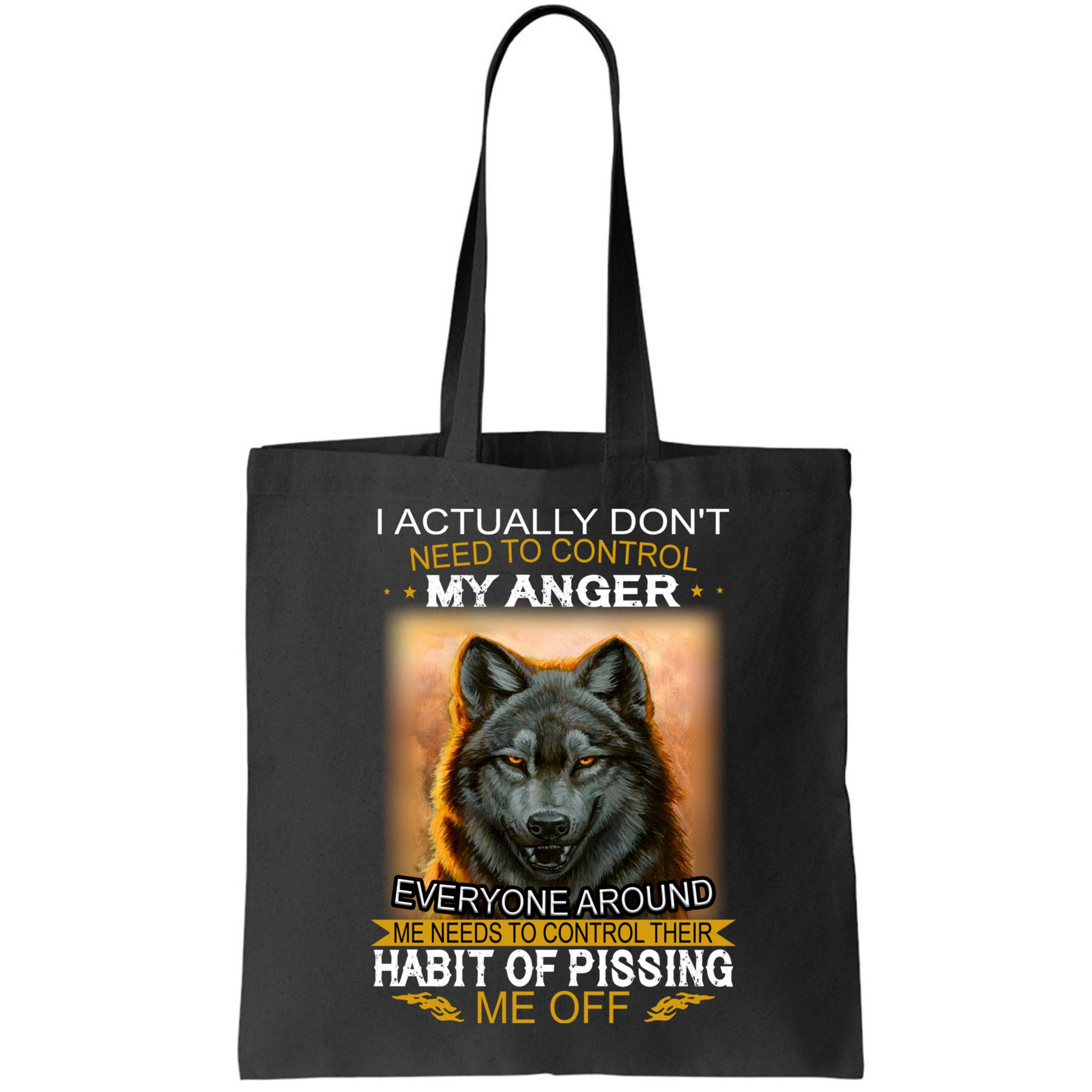 I Actually Dont Need To Control My Anger Every Around Me Bag