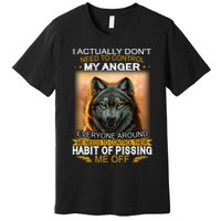 I Actually Dont Need To Control My Anger Every Around Me Premium T-Shirt