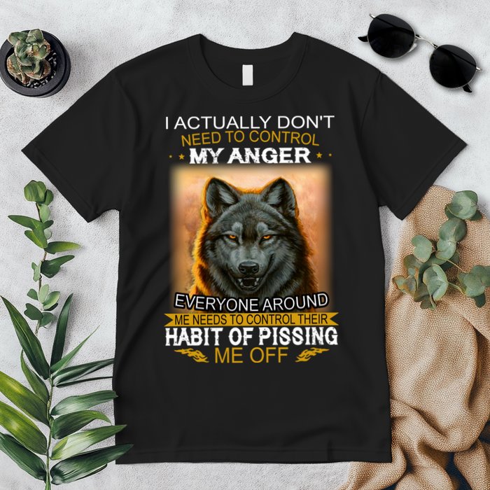 I Actually Dont Need To Control My Anger Every Around Me Premium T-Shirt
