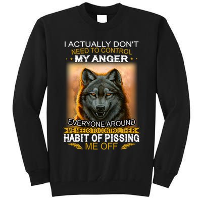I Actually Dont Need To Control My Anger Every Around Me Tall Sweatshirt