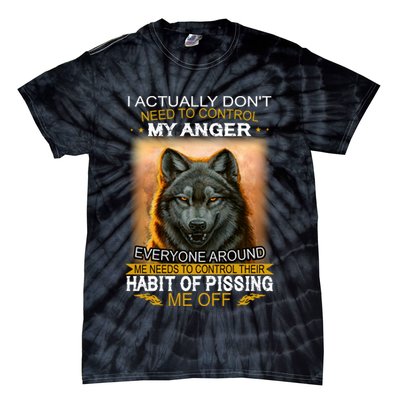 I Actually Dont Need To Control My Anger Every Around Me Tie-Dye T-Shirt