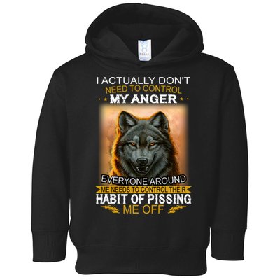 I Actually Dont Need To Control My Anger Every Around Me Toddler Hoodie