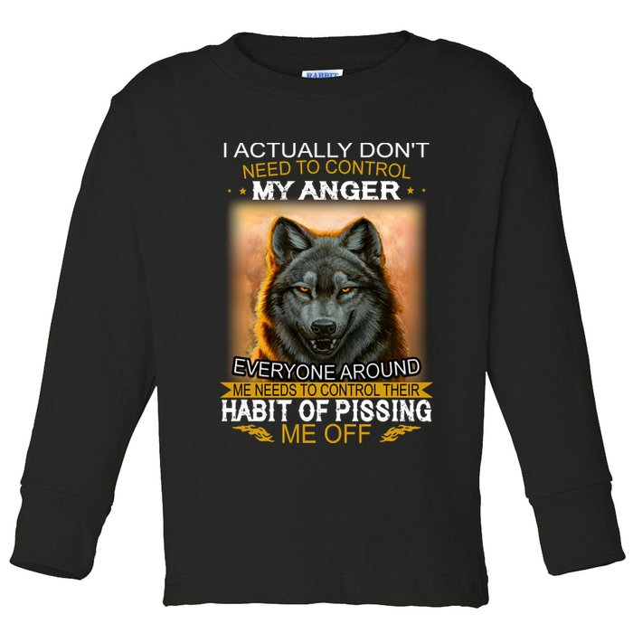 I Actually Dont Need To Control My Anger Every Around Me Toddler Long Sleeve Shirt