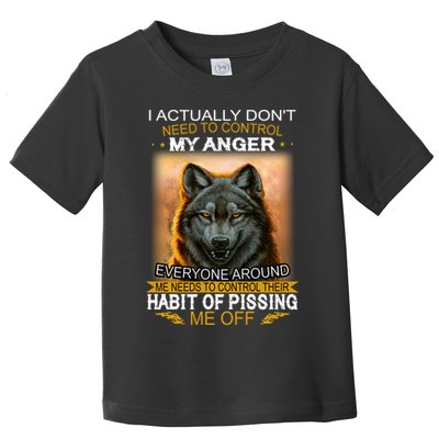I Actually Dont Need To Control My Anger Every Around Me Toddler T-Shirt