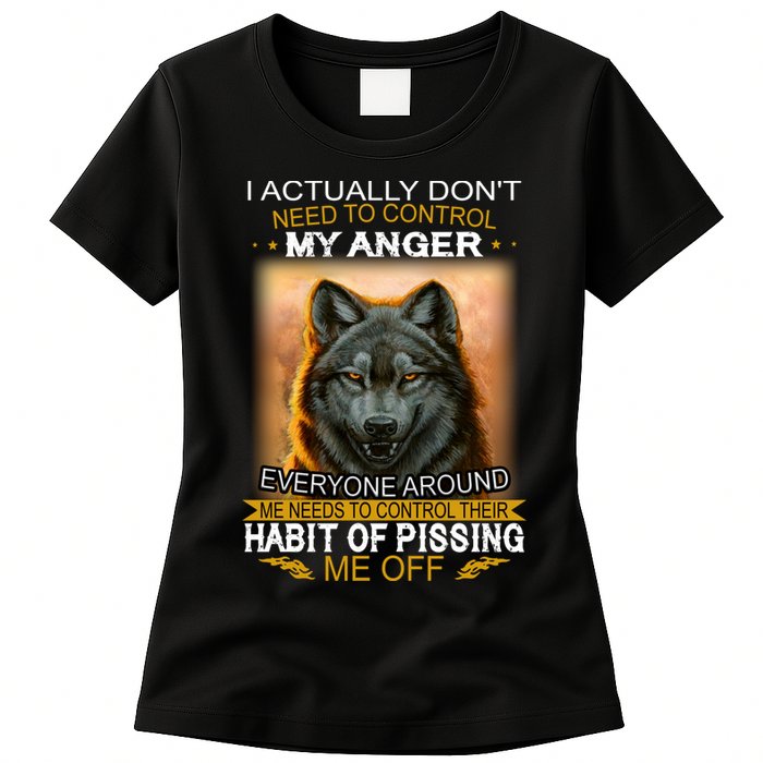 I Actually Dont Need To Control My Anger Every Around Me Womens T-Shirt
