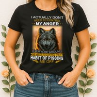 I Actually Dont Need To Control My Anger Every Around Me Womens T-Shirt