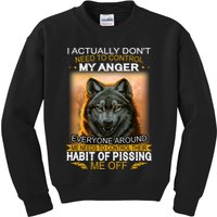 I Actually Dont Need To Control My Anger Every Around Me Kids Sweatshirt