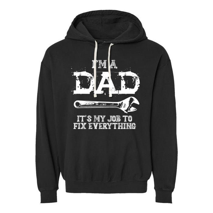 I'm A Dad It's My Job To Fix Everything Garment-Dyed Fleece Hoodie
