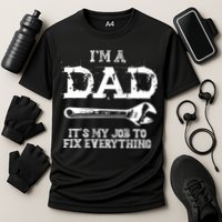 I'm A Dad It's My Job To Fix Everything Performance Shirt