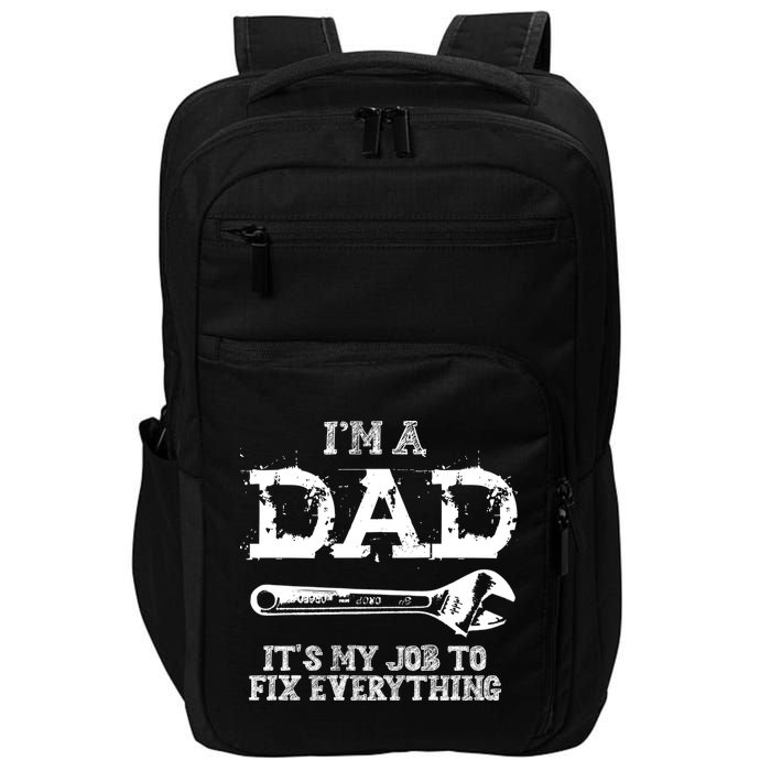 I'm A Dad It's My Job To Fix Everything Impact Tech Backpack