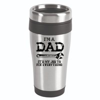 I'm A Dad It's My Job To Fix Everything 16oz Travel Tumbler