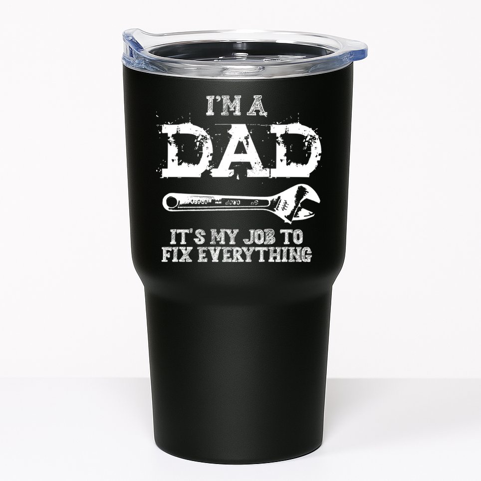I'm A Dad It's My Job To Fix Everything Tumbler