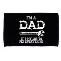 I'm A Dad It's My Job To Fix Everything Microfiber Hand Towel