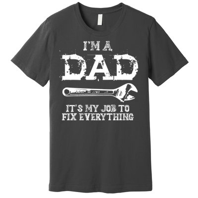 I'm A Dad It's My Job To Fix Everything Premium T-Shirt