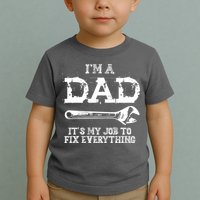 I'm A Dad It's My Job To Fix Everything Toddler T-Shirt