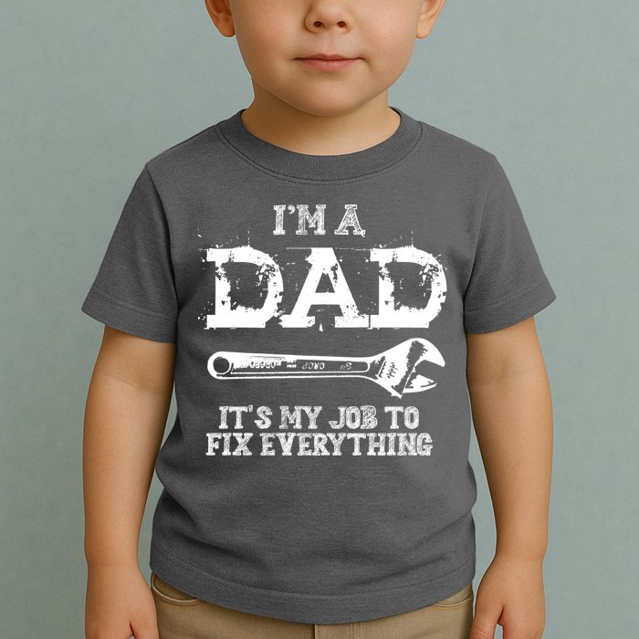 I'm A Dad It's My Job To Fix Everything Toddler T-Shirt