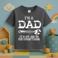I'm A Dad It's My Job To Fix Everything Toddler T-Shirt
