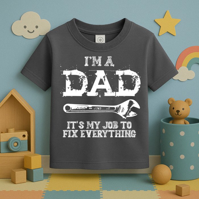 I'm A Dad It's My Job To Fix Everything Toddler T-Shirt