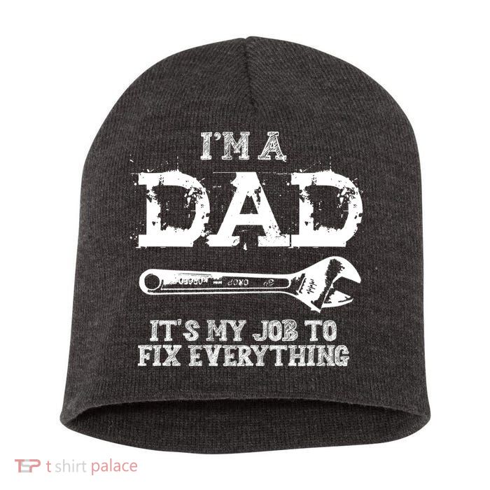 I'm A Dad It's My Job To Fix Everything Short Acrylic Beanie