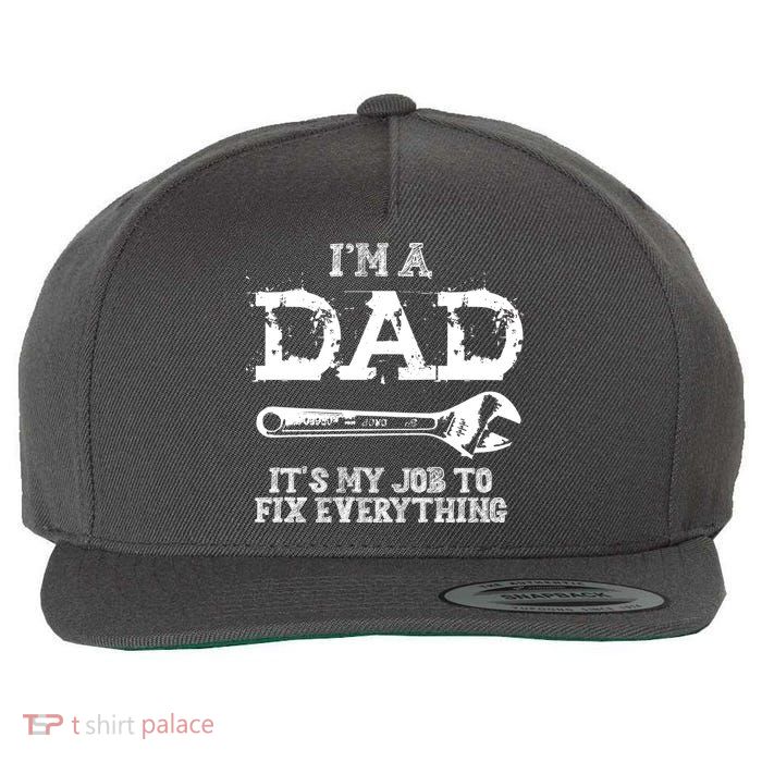 I'm A Dad It's My Job To Fix Everything Wool Snapback Cap