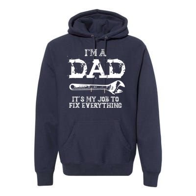 I'm A Dad It's My Job To Fix Everything Premium Hoodie