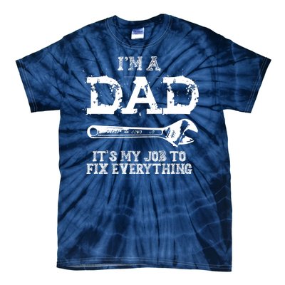 I'm A Dad It's My Job To Fix Everything Tie-Dye T-Shirt